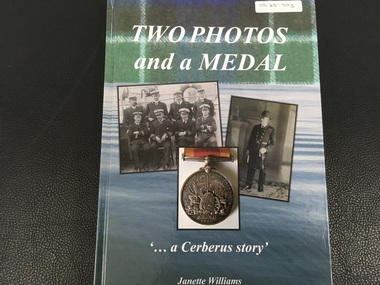 Book - Two Photos and a Medal, Two Photos and a medal / ‘... a Cerberus story’ / Janette Williams