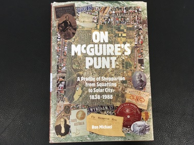 Book, Ron Michael, On McGuire's Punt. A profile of Shepparton from squatting to solar city, 1838-1988