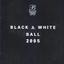 White writing on black background 'Black and White Ball 2005'
