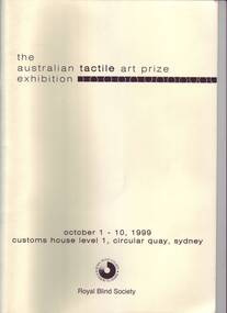 Australian Tactile  Art Prize Exhibition October 1-10, 1999 Customs House Level 1 Circular Quay Sydney