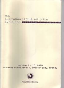 Australian Tactile  Art Prize Exhibition October 1-10, 1999 Customs House Level 1 Circular Quay Sydney