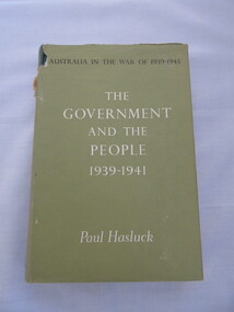 Book, Paul Hasluck, Australia in the War of 1939-1945 The Government and the people 1939-1941, Published 1952/Reprinted 1956