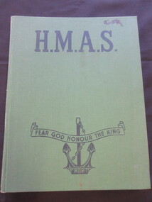 Book, Written & Prepared by Service Personnel of the R.A.N, HMAS - Fear God Honour The King, !942 revised 1954