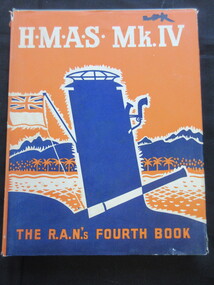 Book, Written & Prepared by Serving Personnel of the R.A.N, HMAS  Mk1V/ The R.A.N.s Fourth Book, 1945