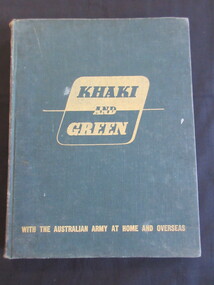 Book, Australian War Memorial. Canberra, KHAKI AND GREEN/ With the Australian Army at Home and Overseas, 1943