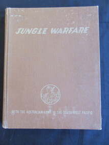 Book, Australian War Memorial., Canberra. A.T.C, Jungle Warfare - With the Australian Army in the South-West Pacific, 1944