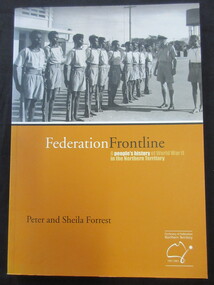 Book - Book/Paperback, Centenary of Federation Northern Territory, Federation Frontline/ A peoples history of World War 11 in the Northern Territory, 2001