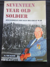 Book - Book Soft cover, A J McAleer, SEVENTEEN YEAR OLD SOLDIER, 2016