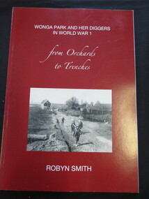 Booklet - Book - soft cover, Robyn Smith, From Orchards to Trenches, 2015
