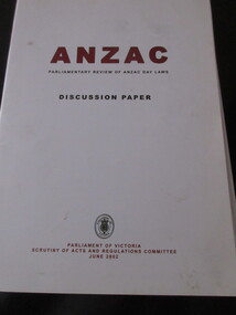 Book - Book (Paperback), Parliament of Victoria , Scrutiny of Acts and Regulations Committee, ANZAC Parliamentary Review of ANZAC Day Laws - Discussion Paper, June 2002