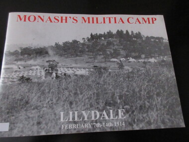 Book, Mt Evelyn RSL, Monash's Militia Camp - Lilydale February 1914, 2014