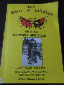 Book, J D Publishing, The Shire Of Lillydale and its Military Heritage Vol 3- The Second World War- The War in Europe and the Middle East, 2001