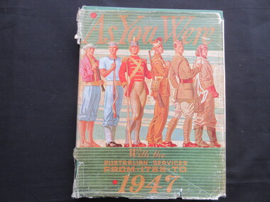 Book, Australian War Memorial, As You Were / With the Australian Services at Home and Overseas from 1788 to 1947, 1947