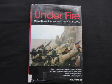 Book, Reuters Prentice Hall, Under Fire - Untold stories if the Front Line of the Iraq War, 2004