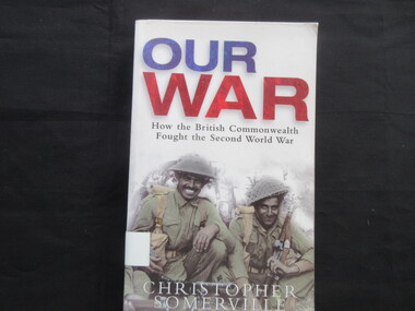 Book, Christopher Somerville, Our War - How the British Commonwealth Fought the Second World War, 1998