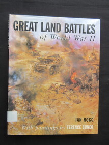 Book, Ian Hogg et al, Great Land Battles of World War 11, 2002