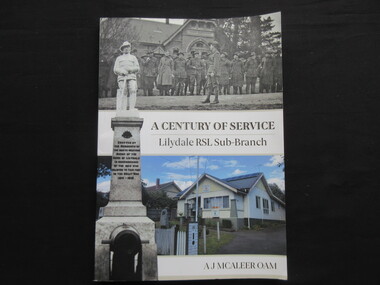 Book - Book (soft cover), A J McAleer OAM, A Century of Service - Lilydale RSL Sub- Branch, 2021