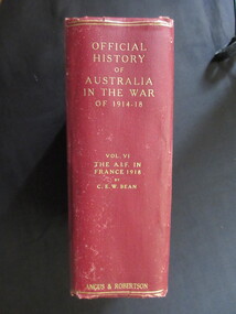 Book, C E W Bean, Official History of Australia in the War of 1914-18 Vol V1 / The AIF in France May 1918, 1942