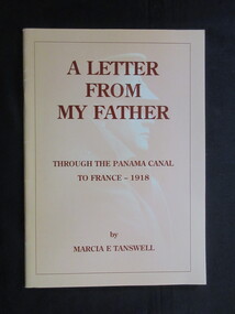 Book, Marcia E Tanswell, A Letter to my Father - Through the Panama Canal to France - 1918, 1991