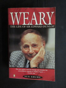 Book, Suzanne Ebury, Weary - The Life of Sir Weary Dunlop, 1995