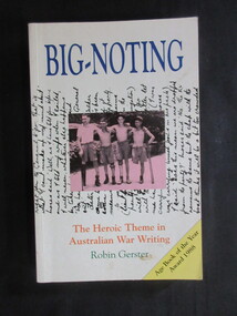 Badge, Robin Christopher Gerster, Big-Noting - The Australian Theme in Australian War Writing, 1987