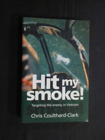 Book, Chris Coulthard Clark, Hit My Smoke - Targeting the Enemy in Vietnam, 1997