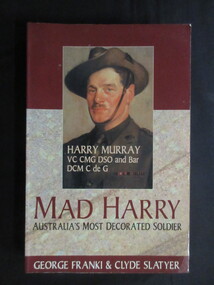 Book, George Franki & Clyde Slatyer, MAD HARRY, AUSTRALIA'S MOST DECORATED SOLDIER, 2003