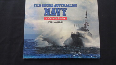Book, John Mortimer, The Roal Australian Navy - A Pictorial Review, 1987