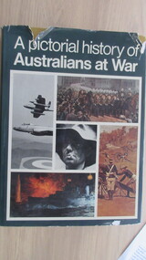 Book, Paul Hamlyn Pty Ltd, A Pictorial History of Australians at War, 1970