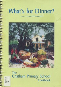 Book, What's for dinner? The Chatham Primary School Cook book, Nov 1999