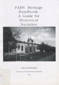 Book, FAHS [Federation of Australian Historical Societies] Heritage handbook: a guide for historical societies, 2002