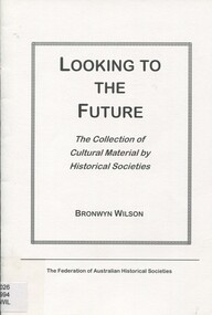 Book, Looking to the future: the collection of cultural material by historical societies, c2000