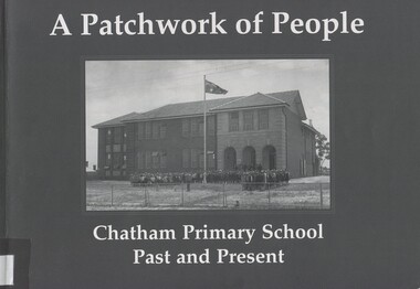 Book, Chatham Primary School, A patchwork of people: Chatham Primary School Past and Present, 2005