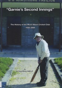 Book, Garnie's Second Innings; the history of the Mont Albert Cricket Club 1930-2008, 2009