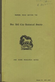 Book, Box Hill Historical Society, Papers read before the Box Hill Historical Society: together with research notes and contributed items, Vol. III, 1971-1973, 1973