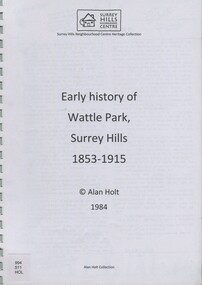 book, Early history of Wattle Park, Surrey Hills 1853-1915, 1984
