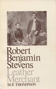 Book, Robert Benjamin Stevens: leather merchant, 1981