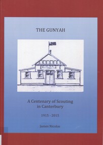 Book, The Gunyah: a centenary of Scouting in Canterbury 1915-2015, 2015