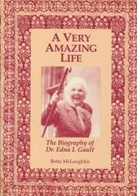 Book, A Very Amazing Life : The Biography of Dr. Edna I.Gault, 1993