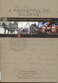 Book, A Pocketful of Acorns - This History of Canterbury Primary School : 1908-2008, c 2008