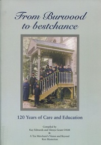Book, From Burwood to Bestchance: 120 years of care and education, 2016
