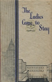 Book, The Ladies Came to Stay:  study of the Education of Girls at the Presbyterian Ladies College Melbourne 1875-1960, 1960