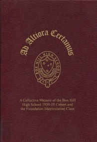 Book, Ad Altiora Certamus : a collective memoir of the Box Hill High School 1959-55 Cohort and the Foundation Matriculation Class, 2015