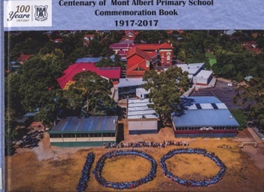 Book, Centenary of Mont Albert Primary School 1917-2017, 2017