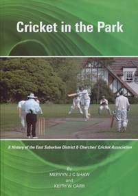 Book, G.I.Printing and Graphics Pty Ltd, Cricket in the Park: a history of the East Suburban District and Churches' cricket association, 2009