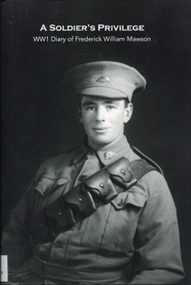 Book, A Soldier's Privilege - WW1 Diary of Frederick William Mawson
