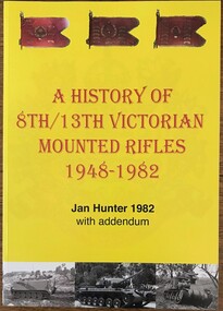 Book - History 8/13 VMR, The history of 8th/13th Victorian Mounted Rifles 1048-1982