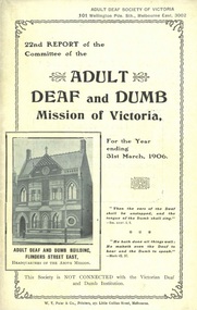 Annual Report, 22nd Report of the Committee of the Adult Deaf and Dumb Mission of Victoria 1906
