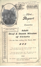 Annual Report, 23rd Report of the Committee of the Adult Deaf and Dumb Mission of Victoria 1907