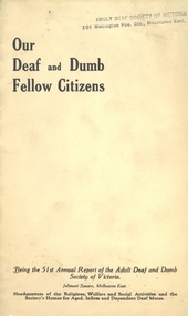 Annual Report, Our Deaf and Dumb Fellow Citizens - 51st Report of the Adult Deaf and Dumb Society of Victoria 1935